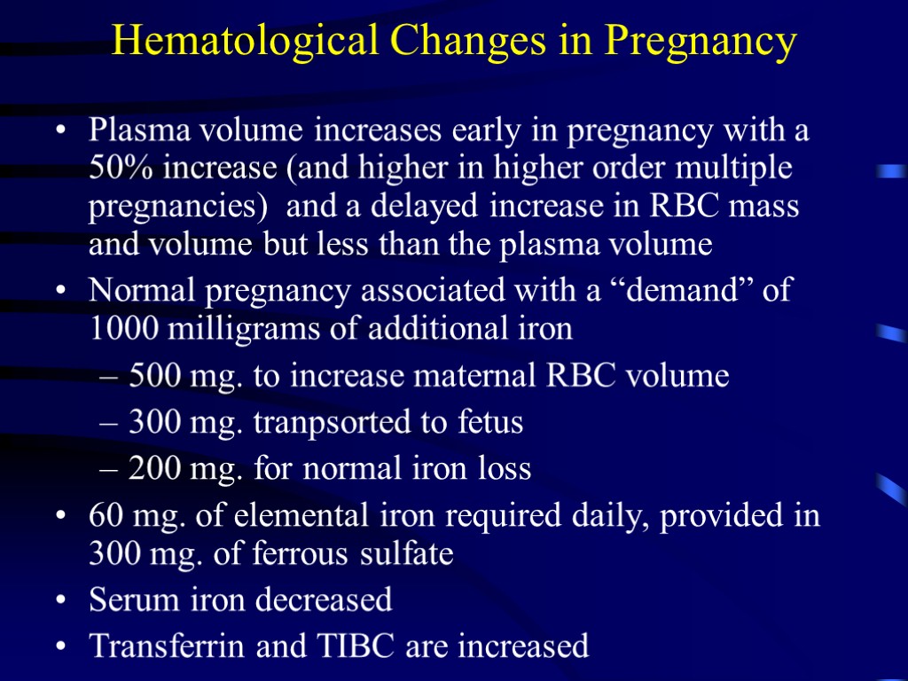 Hematological Changes in Pregnancy Plasma volume increases early in pregnancy with a 50% increase